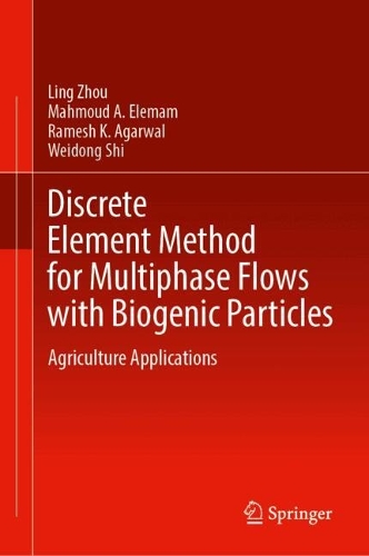Discrete Element Method for Multiphase Flows with Biogenic Particles: Agriculture Applications. 2024 ed.