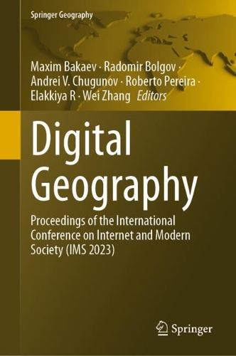 Digital Geography: Proceedings of the International Conference on Internet and Modern Society (IMS 2023). 2024 ed.