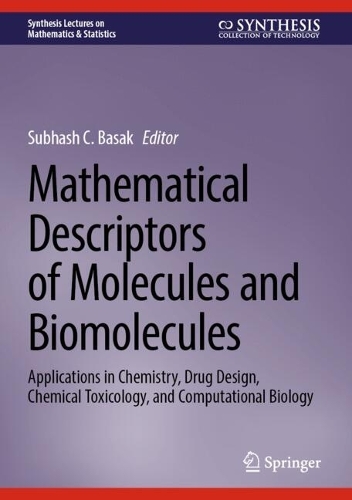 Mathematical Descriptors of Molecules and Biomolecules: Applications in Chemistry, Drug Design, Chemical Toxicology, and Computational Biology. 2025 ed.