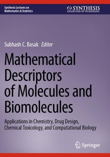 Mathematical Descriptors of Molecules and Biomolecules: Applications in Chemistry, Drug Design, Chemical Toxicology, and Computational Biology.