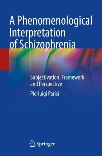 A Phenomenological Interpretation of Schizophrenia: Subjectivation, Framework and Perspective.