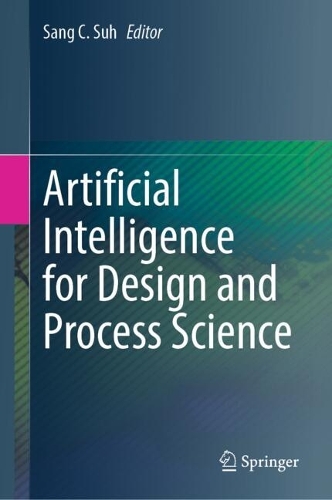 Artificial Intelligence for Design and Process Science. 2024 ed.