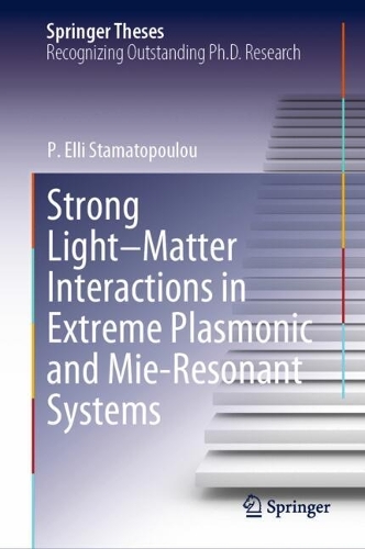 Strong Light-Matter Interactions in Extreme Plasmonic and Mie-Resonant Systems. 2024 ed.