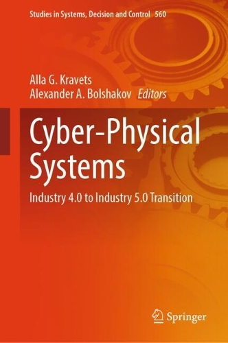 Cyber-Physical Systems: Industry 4.0 to Industry 5.0 Transition. 2024 ed.