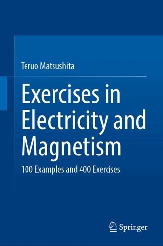 Exercises in Electricity and Magnetism: 100 Examples and 400 Exercises. 2024 ed.