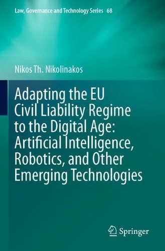 Adapting the EU Civil Liability Regime to the Digital Age: Artificial Intelligence, Robotics, and Other Emerging Technologies.