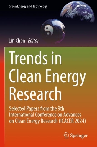 Trends in Clean Energy Research: Selected Papers from the 9th International Conference on Advances on Clean Energy Research (ICACER 2024).