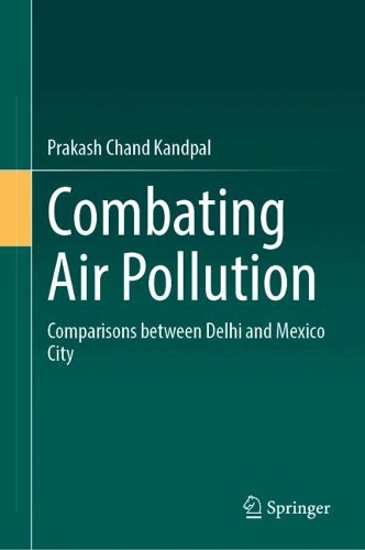 Combating Air Pollution: Comparisons between Delhi and Mexico City. 2024 ed.