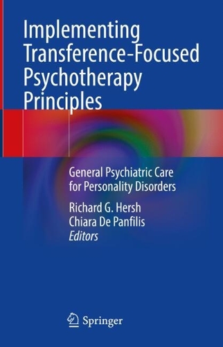 Implementing Transference-Focused Psychotherapy Principles: General Psychiatric Care for Personality Disorders. 2024 ed.