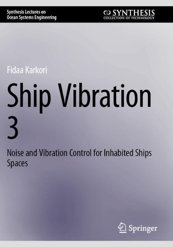 Ship Vibration 3: Noise and Vibration Control for Inhabited Ships Spaces.