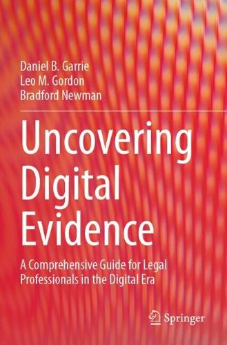 Uncovering Digital Evidence: A Comprehensive Guide for Legal Professionals in the Digital Era.