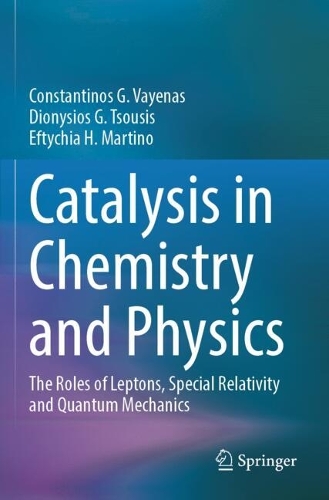Catalysis in Chemistry and Physics: The Roles of Leptons, Special Relativity and Quantum Mechanics.