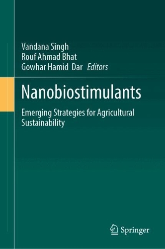 Nanobiostimulants: Emerging Strategies for Agricultural Sustainability. 2024 ed.