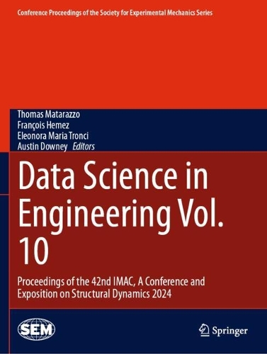 Data Science in Engineering Vol. 10: Proceedings of the 42nd IMAC, A Conference and Exposition on Structural Dynamics 2024.