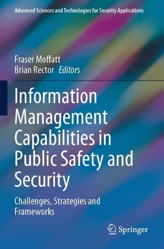 Information Management Capabilities in Public Safety and Security: Challenges, Strategies and Frameworks.