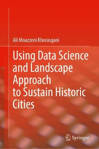 Using Data Science and Landscape Approach to Sustain Historic Cities. 2024 ed.