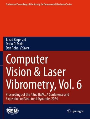 Computer Vision & Laser Vibrometry, Vol. 6: Proceedings of the 42nd IMAC, A Conference and Exposition on Structural Dynamics 2024.