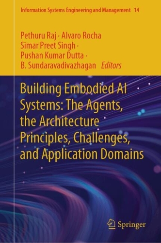 Building Embodied AI Systems: The Agents, the Architecture Principles, Challenges, and Application Domains. 2024 ed.