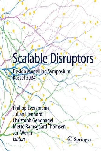 Scalable Disruptors: Design Modelling Symposium Kassel 2024. 2024 ed.