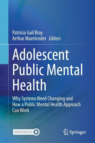 Adolescent Public Mental Health: Why Systems Need Changing and How a Public Mental Health Approach Can Work. 2024 ed.