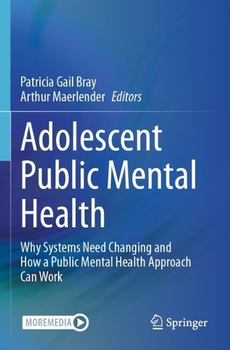 Adolescent Public Mental Health: Why Systems Need Changing and How a Public Mental Health Approach Can Work.
