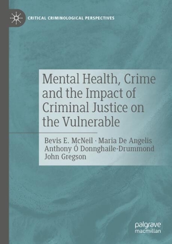 Mental Health, Crime and the Impact of Criminal Justice on the Vulnerable.