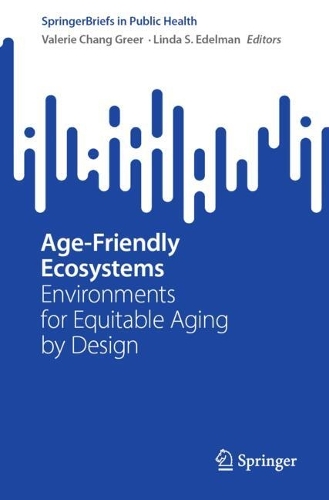 Age-Friendly Ecosystems: Environments for Equitable Aging by Design. 2024 ed.