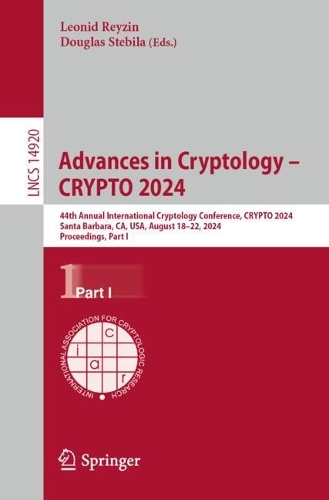 Advances in Cryptology - CRYPTO 2024: 44th Annual International Cryptology Conference, Santa Barbara, CA, USA, August 18-22, 2024, Proceedings, Part I. 2024 ed.
