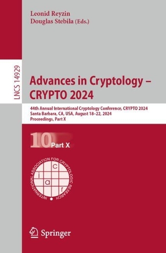 Advances in Cryptology - CRYPTO 2024: 44th Annual International Cryptology Conference, Santa Barbara, CA, USA, August 18-22, 2024, Proceedings, Part X. 2024 ed.