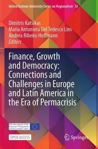 Finance, Growth and Democracy: Connections and Challenges in Europe and Latin America in the Era of Permacrisis: Democracy, Finance, and Growth.