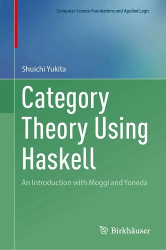 Category Theory Using Haskell: An Introduction with Moggi and Yoneda. 2024 ed.
