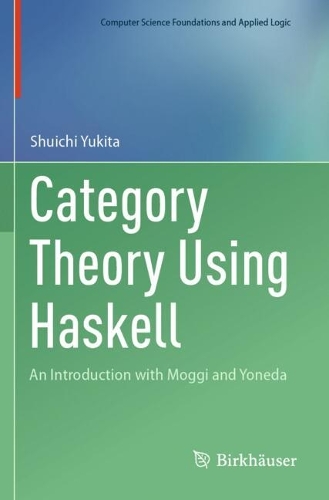 Category Theory Using Haskell: An Introduction with Moggi and Yoneda.