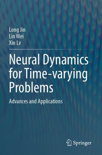Neural Dynamics for Time-varying Problems: Advances and Applications.
