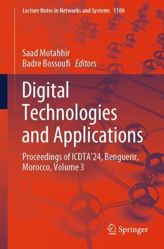 Digital Technologies and Applications: Proceedings of ICDTA'24, Benguerir, Morocco, Volume 3. 2024 ed.