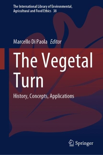 The Vegetal Turn: History, Concepts, Applications. 2024 ed.