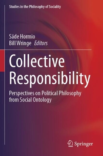 Collective Responsibility: Perspectives on Political Philosophy from Social Ontology.