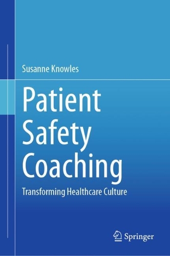 Patient Safety Coaching: Transforming Healthcare Culture. 2024 ed.