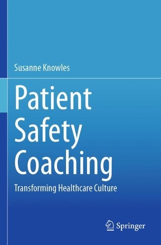 Patient Safety Coaching: Transforming Healthcare Culture.