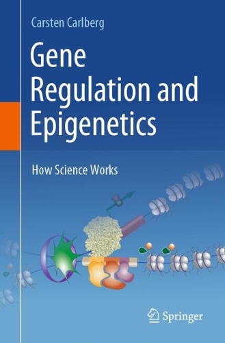 Gene Regulation and Epigenetics: How Science Works. 2024 ed.