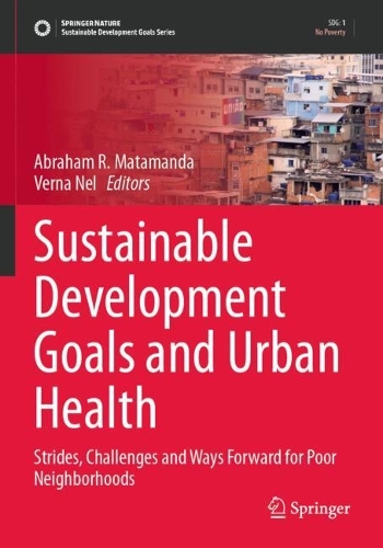 Sustainable Development Goals and Urban Health: Strides, Challenges and Way Forward for Poor Neighborhoods.