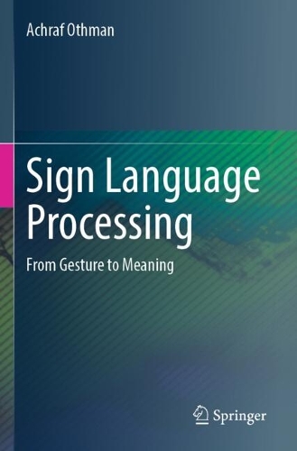 Sign Language Processing: From Gesture to Meaning.