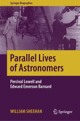 Parallel Lives of Astronomers: Percival Lowell and Edward Emerson Barnard. 2024 ed.