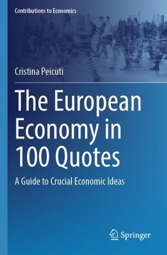 The European Economy in 100 Quotes: A Guide to Crucial Economic Ideas.