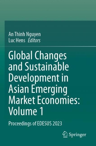 Global Changes and Sustainable Development in Asian Emerging Market Economies: Volume 1: Proceedings of EDESUS 2023.