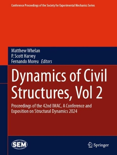 Dynamics of Civil Structures, Vol. 2: Proceedings of the 42nd IMAC, A Conference and Exposition on Structural Dynamics 2024. 2025 ed.
