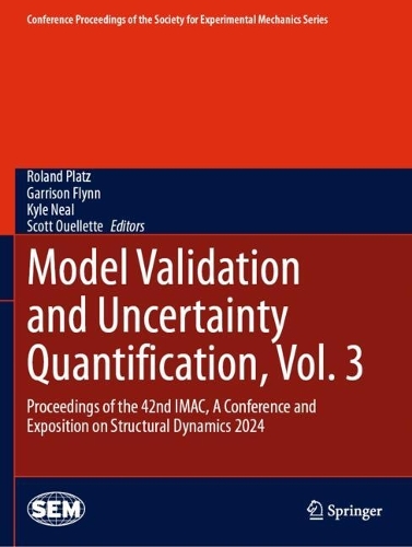 Model Validation and Uncertainty Quantification, Vol. 3: Proceedings of the 42nd IMAC, A Conference and Exposition on Structural Dynamics 2024.