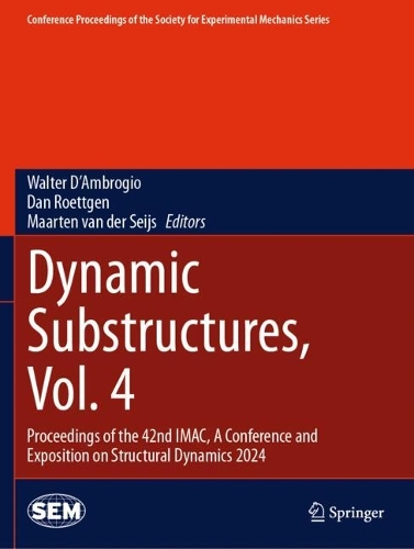 Dynamic Substructures, Vol. 4: Proceedings of the 42nd IMAC, A Conference and Exposition on Structural Dynamics 2024.