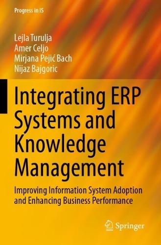 Integrating ERP Systems and Knowledge Management: Improving Information System Adoption and Enhancing Business Performance.