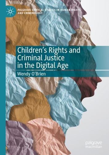 Children's Rights and Criminal Justice in the Digital Age.