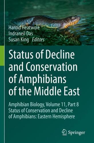 Status of Decline and Conservation of Amphibians of the Middle East: Amphibian Biology, Volume 11, Part 8 Status of Conservation and Decline of Amphibians: Eastern Hemisphere.